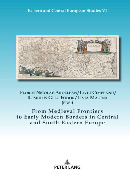 Title details for From Medieval Frontiers to Early Modern Borders in Central and South-Eastern Europe by Christian Gastgeber - Available